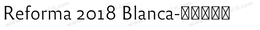 Reforma 2018 Blanca字体转换